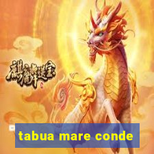 tabua mare conde